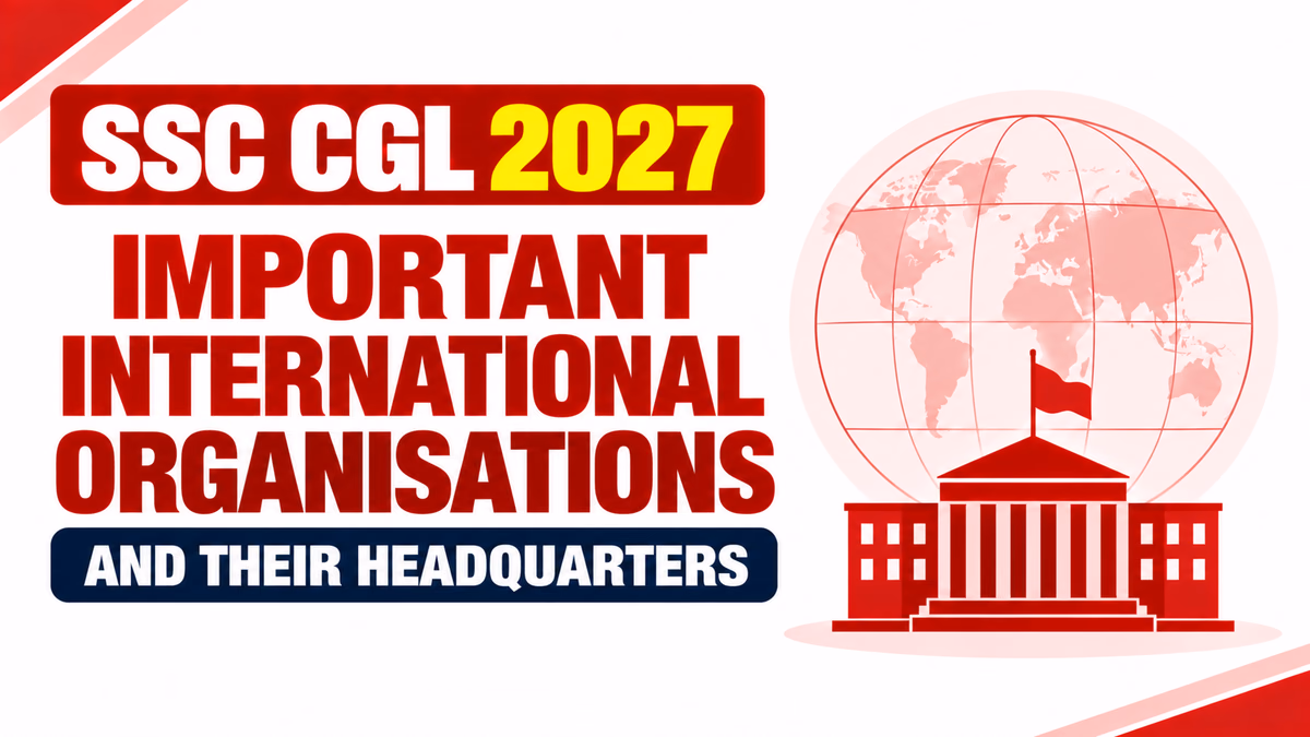 SSC CGL 2027 Important International Organisations and Their Headquarters